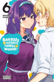 English books free downloads Breasts Are My Favorite Things in the World!, Vol. 6  (English literature)
