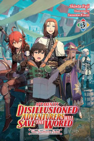 Title: Apparently, Disillusioned Adventurers Will Save the World, Vol. 3 (light novel), Author: Shinta Fuji