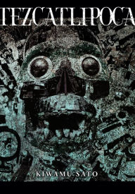 Title: Tezcatlipoca, Author: Kiwamu Sato