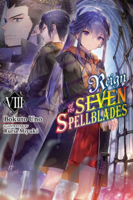 Title: Reign of the Seven Spellblades, Vol. 8 (light novel), Author: Bokuto Uno