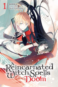 Title: A Reincarnated Witch Spells Doom, Vol. 1, Author: Tail Yuzuhara