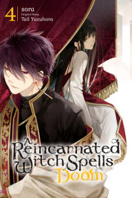 Title: A Reincarnated Witch Spells Doom, Vol. 4, Author: Tail Yuzuhara