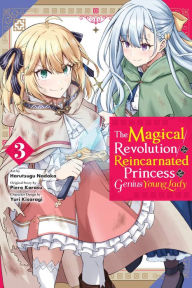 Title: The Magical Revolution of the Reincarnated Princess and the Genius Young Lady Manga, Vol. 3, Author: Piero Karasu