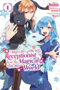 Title: I Want to Be a Receptionist in This Magical World, Vol. 1 (manga), Author: MAKO