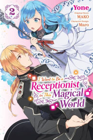 Free best seller books download I Want to Be a Receptionist in This Magical World, Vol. 2 (manga) by MAKO, Yone, Maro, Jan Cash RTF (English literature)