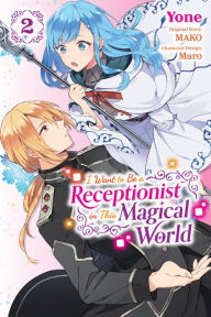 Title: I Want to Be a Receptionist in This Magical World, Vol. 2 (manga), Author: MAKO