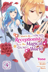 Title: I Want to Be a Receptionist in This Magical World, Vol. 4 (manga), Author: MAKO