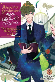 Best sellers eBook online Associate Professor Akira Takatsuki's Conjecture, Vol. 2 (light novel): The Supernatural Hides in the Cracks 9781975352998 MOBI by Mikage Sawamura, Katelyn Smith