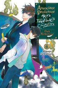 Title: Associate Professor Akira Takatsuki's Conjecture, Vol. 6 (light novel), Author: Mikage Sawamura