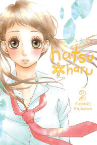 Title: Hatsu*Haru, Vol. 2, Author: Shizuki Fujisawa