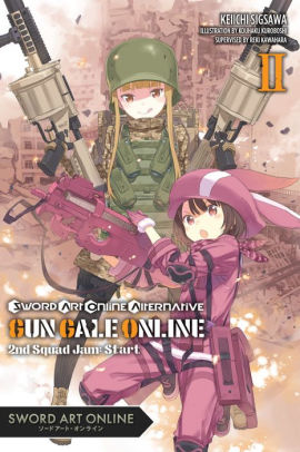 Sword Art Online Alternative Gun Gale Online Vol 2 Light Novel Second Squad Jam Start By Reki Kawahara Keiichi Sigsawa Paperback Barnes Noble