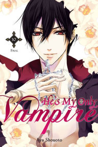 Title: He's My Only Vampire, Vol. 10, Author: Aya Shouoto