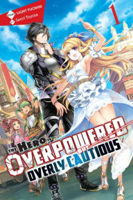 Title: The Hero Is Overpowered but Overly Cautious, Vol. 1 (light novel), Author: Light Tuchihi