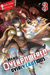 Ebook free download deutsch The Hero Is Overpowered but Overly Cautious, Vol. 3 (light novel) by Light Tuchihi, Saori Toyota, Koyuki