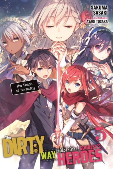 The Dirty Way to Destroy Goddess's Heroes, Vol. 5 (light novel): Seeds of Normalcy
