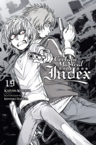 Title: A Certain Magical Index, Vol. 19 (light novel), Author: Kazuma Kamachi