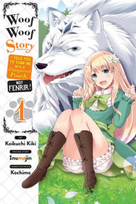 Title: Woof Woof Story: I Told You to Turn Me Into a Pampered Pooch, Not Fenrir!, Vol. 1 (manga), Author: Inumajin