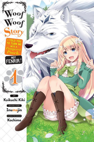 Woof Woof Story: I Told You to Turn Me Into a Pampered Pooch, Not Fenrir!, Vol. 1 (manga)