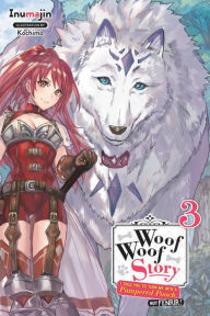 Title: Woof Woof Story: I Told You to Turn Me Into a Pampered Pooch, Not Fenrir!, Vol. 3 (light novel), Author: Inumajin