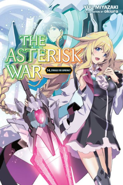 The Asterisk War, Vol. 14 (light novel): Struggle for Supremacy