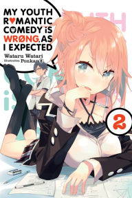 Title: My Youth Romantic Comedy Is Wrong, As I Expected, Vol. 2 (light novel), Author: Wataru Watari