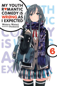Title: My Youth Romantic Comedy Is Wrong, As I Expected, Vol. 6 (light novel), Author: Wataru Watari