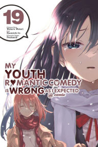 Title: My Youth Romantic Comedy Is Wrong, As I Expected @ comic, Vol. 19 (manga), Author: Wataru Watari