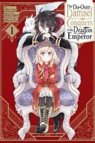 Title: The Do-Over Damsel Conquers the Dragon Emperor, Vol. 1 (manga), Author: Sarasa Nagase