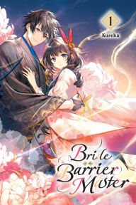 Title: Bride of the Barrier Master, Vol. 1, Author: Kureha