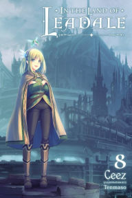 Title: In the Land of Leadale, Vol. 8 (light novel), Author: Ceez