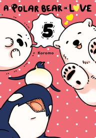 Download free pdf files of books A Polar Bear in Love, Vol. 5 9781975361150 by Koromo, Koromo English version