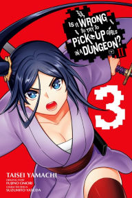 Title: Is It Wrong to Try to Pick Up Girls in a Dungeon? II, Vol. 3 (manga), Author: Fujino Omori