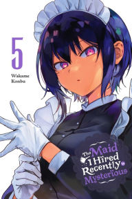 Title: The Maid I Hired Recently Is Mysterious, Vol. 5, Author: Wakame Konbu