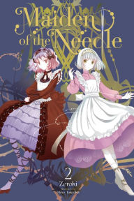 Title: Maiden of the Needle, Vol. 2 (light novel), Author: Zeroki