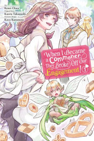 Title: When I Became a Commoner, They Broke Off Our Engagement!, Vol. 1, Author: Kenzi Oiwa