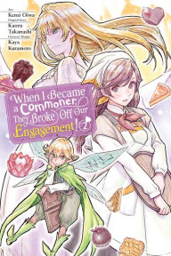 Ebook forum free download When I Became a Commoner, They Broke Off Our Engagement!, Vol. 2 9781975362454