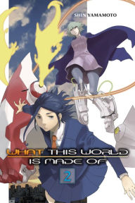 Title: What This World Is Made Of, Vol. 2, Author: Shin Yamamoto