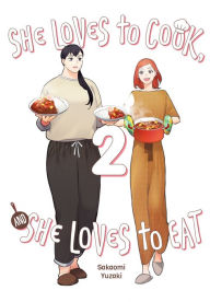 Title: She Loves to Cook, and She Loves to Eat, Vol. 2, Author: Sakaomi Yuzaki
