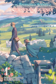Title: The Ephemeral Scenes of Setsuna's Journey, Vol. 1 (light novel): The Former 68th Hero and the Beastfolk Apprentice, Author: Rokusyou . Usuasagi