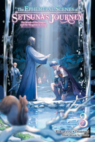 Download google book online The Ephemeral Scenes of Setsuna's Journey, Vol. 3 (light novel): The Bonds of the Dragon and the Kingdom in Crisis by Rokusyou * Usuasagi, Andria McKnight, sime
