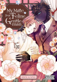 Google book downloaders My Mate Is a Feline Gentleman  9781975364519 (English Edition) by Arata Asanae, Leighann Harvey