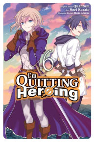 Title: I'm Quitting Heroing, Vol. 6, Author: Quantum