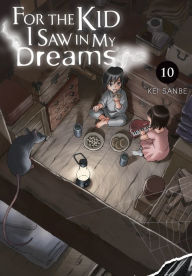 Title: For the Kid I Saw in My Dreams, Vol. 10, Author: Kei Sanbe