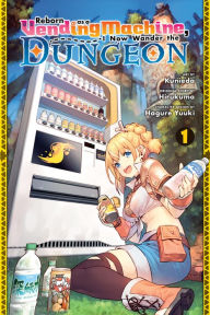Title: Reborn as a Vending Machine, I Now Wander the Dungeon, Vol. 1 (manga), Author: Hirukuma