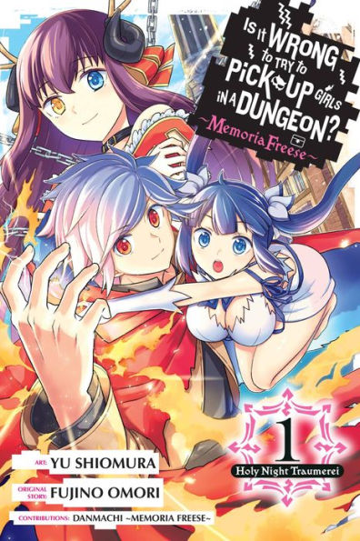 Is It Wrong to Try Pick Up Girls a Dungeon? Memoria Freese, Vol. 1: Holy Night Traumerei