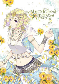 Free new age books download The Abandoned Empress, Vol. 6 (comic) 9781975366988 by INA, David Odell