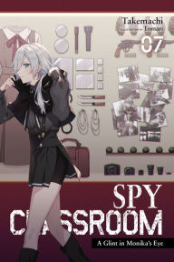 Title: Spy Classroom, Vol. 7 (light novel): A Glint in Monika's Eye, Author: Takemachi
