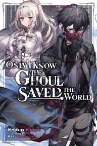 Free download pdf e book Only I Know the Ghoul Saved the World, Vol. 1 (light novel)  in English 9781975367534