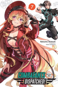 Title: Combatants Will Be Dispatched!, Vol. 7 (light novel), Author: Natsume Akatsuki
