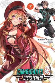 Downloading free ebooks for nook Combatants Will Be Dispatched!, Vol. 7 (light novel) 9781975367664 by Natsume Akatsuki, Kakao Lanthanum, Noboru Akimoto